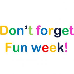 Don’t forget Fun week!